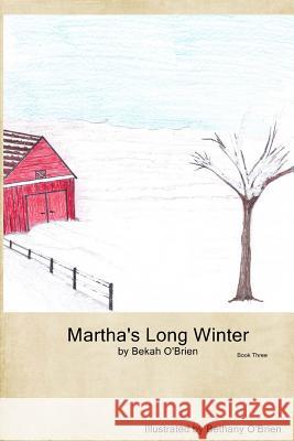 Martha's Long Winter Bekah O'Brien 9781478344698 Createspace Independent Publishing Platform - książka