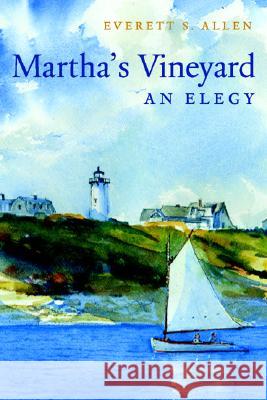 Martha's Vineyard: An Elegy Allen, Everett S. 9781933212173 Commonwealth Editions - książka