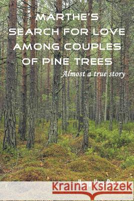 Marthe's Search for Love Among Couples of Pine Trees. Almost a true story Hugo Van Bever 9781681812441 Strategic Book Publishing - książka