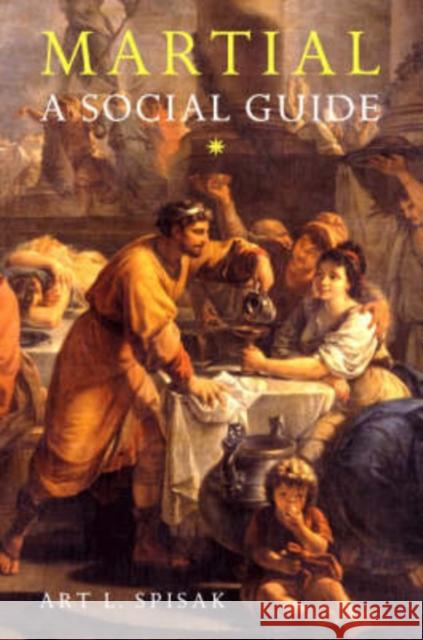 Martial: A Social Guide Spisak, Art L. 9780715636206 Duckworth Publishers - książka