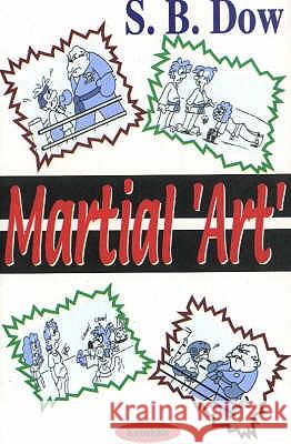 Martial 'art' S B Dow 9781560724865 Nova Science Publishers Inc - książka