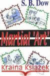 Martial 'art' S B Dow 9781560724865 Nova Science Publishers Inc