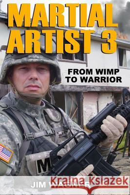 Martial Artist 3: From Wimp to Warrior Jim Wagner 9780998335889 R. R. Bowker - książka