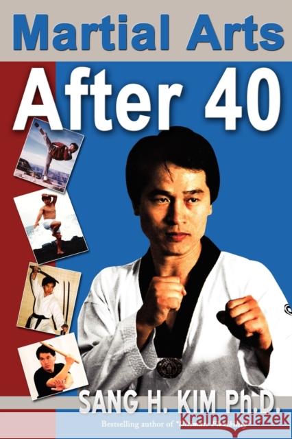 Martial Arts After 40 Sang H Kim, PhD 9781880336298 Turtle Press,U.S. - książka