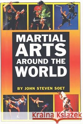 Martial Arts Around the World John S. Soet 9780934489782 I&i Sports Supply Co., Inc. - książka