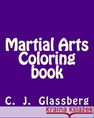 Martial Arts Coloring book Glassberg, C. J. 9781511929110 Createspace - książka