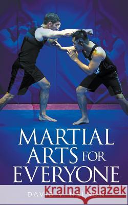 Martial Arts for Everyone David V. Nelson 9781936513819 PearlStone Publishing - książka