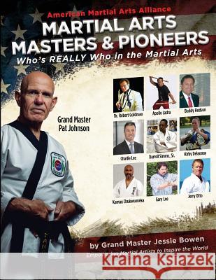 Martial Arts Masters & Pioneers: Who's Really Who in the Martial Arts Jessie Bowen 9781724263414 Createspace Independent Publishing Platform - książka