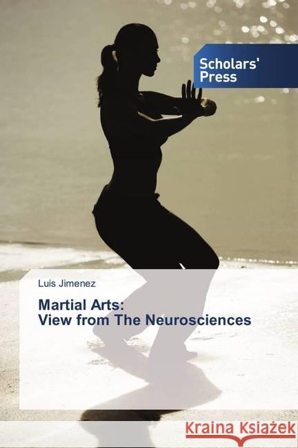 Martial Arts: View from The Neurosciences Jiménez, Luis 9786202306287 Scholar's Press - książka