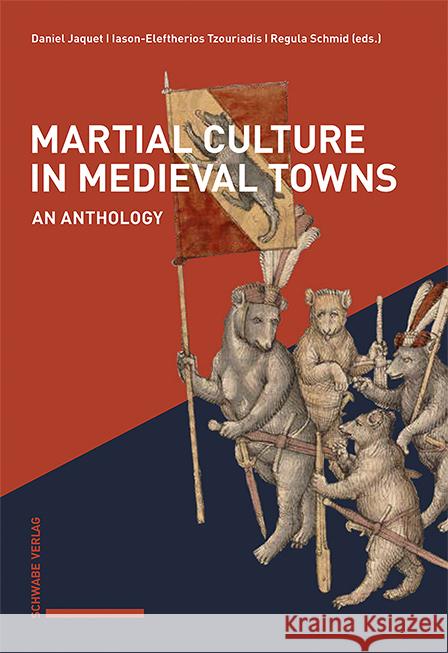 Martial Culture in Medieval Towns: An Anthology Daniel Jaquet Iason-Eleftherios Tzouriadis Regula Schmid 9783796547133 Schwabe Verlagsgruppe AG - książka