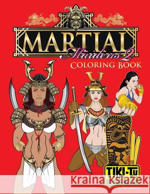 Martial Maiden Adult coloring book: Tiki Ty coloring book Rea, Tyler 9781523283934 Createspace Independent Publishing Platform - książka