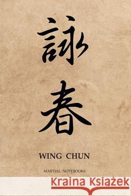 Martial Notebooks WING CHUN: Parchment-looking Cover 6 x 9 Martial Arts Journals Wing Chun Journals Martial Notebooks 9781072613350 Independently Published - książka