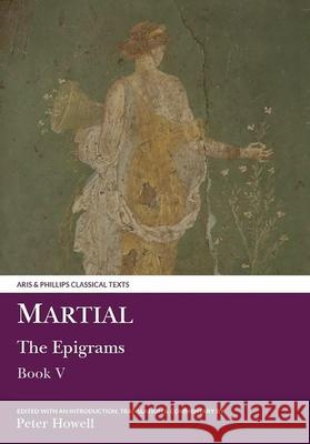 Martial: The Epigrams: Book V Howell, P. 9780856685903 Aris & Phillips - książka