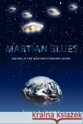Martian Blues: Second in the Martian Symbiont Series Twombly, Phyllis K. 9780595470501 iUniverse - książka