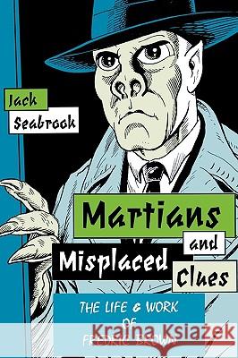 Martians And Misplaced Clues: Life Work Of Fredric Brown Seabrook, Jack 9780879725914 Bowling Green University Popular Press - książka