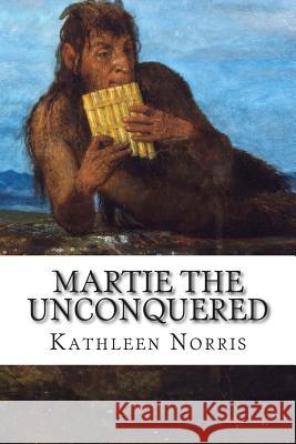 Martie the Unconquered Kathleen Norris 9781502483881 Createspace - książka