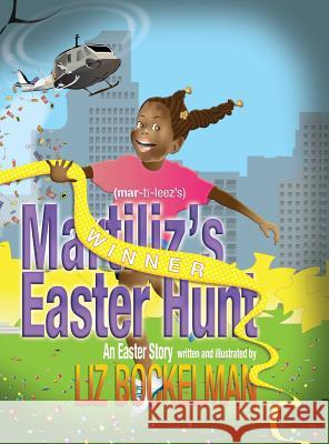 Martiliz's Easter Hunt: An Easter Story Liz Bockelman 9781946924056 Graphocity - książka