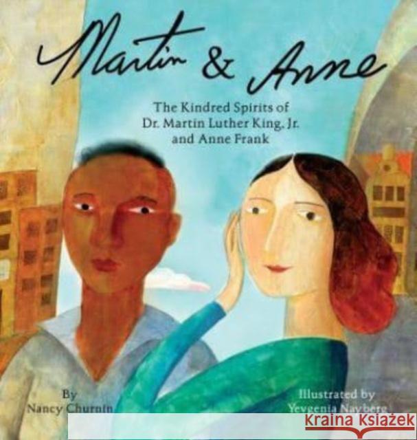 Martin & Anne: The Kindred Spirits of Dr. Martin Luther King, Jr. and Anne Frank Churnin, Nancy 9781939547538 Creston Books - książka