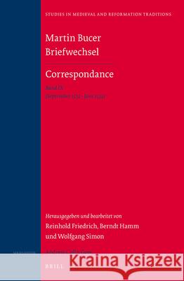 Martin Bucer Briefwechsel/Correspondance: Band IX (September 1532 - Juni 1533) Reinhold Friedrich, Berndt Hamm, Wolfgang Simon 9789004265264 Brill - książka