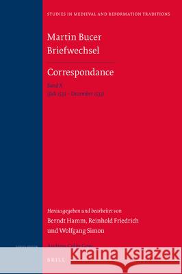 Martin Bucer Briefwechsel/Correspondance: Band X (Juli 1533 – Dezember 1533)  Berndt Hamm, Reinhold Friedrich, Wolfgang Simon 9789004306790 Brill - książka