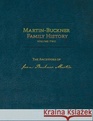 Martin-Buckner Family History: The Ancestors of Joan Buckner Martin (Volume Two) George B. Martin 9781736150931 George B. Martin - książka