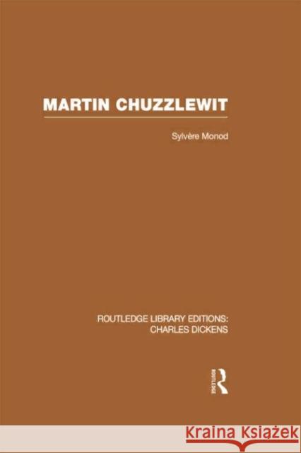 Martin Chuzzlewit (Rle Dickens): Routledge Library Editions: Charles Dickens Volume 10 Sylvere Monod 9781138878471 Taylor and Francis - książka