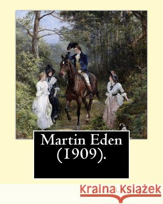 Martin Eden (1909). By: Jack London: Novel London, Jack 9781542762564 Createspace Independent Publishing Platform - książka