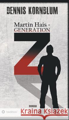 Martin Hais - Generation Z Dennis Kornblum 9783347358904 Tredition Gmbh - książka