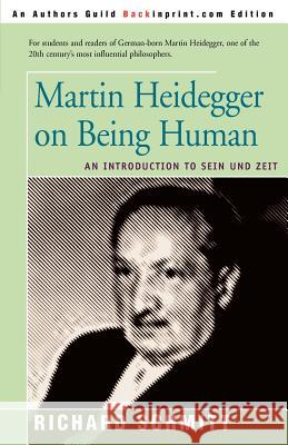 Martin Heidegger on Being Human: An Introduction to Sein Und Zeit Schmitt, Richard 9780595121526 Backinprint.com - książka