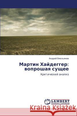 Martin Khaydegger: Voproshaya Sushchee Emel'yanov Andrey 9783848401208 LAP Lambert Academic Publishing - książka