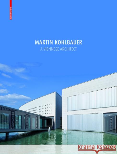 Martin Kohlbauer : A Viennese Architect / Ein Architekt aus Wien. Dtsch.-Engl. Markus Kristan Matthias Boeckl 9783035608496 Birkhauser - książka
