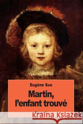 Martin, l'enfant trouvé: Tome II Sue, Eugene 9781539077275 Createspace Independent Publishing Platform - książka