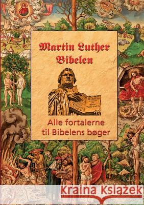 Martin Luther - Fortalerne til Bibelen: Alle fortalerne til Bibelen Andersen, Finn B. 9788743001720 Books on Demand - książka