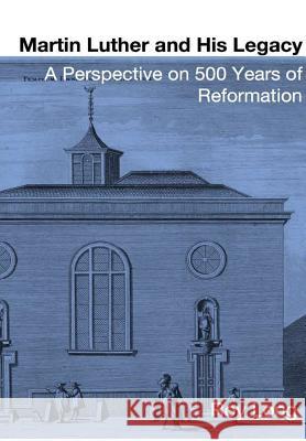 Martin Luther and His Legacy: A Perspective on 500 Years of Reformation Roy Long 9780244930004 Lulu.com - książka