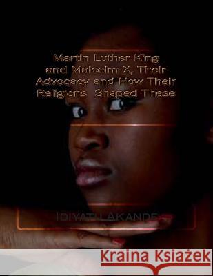 Martin Luther King and Malcolm X, Their Advocacy and How Their Religions Shaped These Idiyatu Akande 9781502358585 Createspace - książka