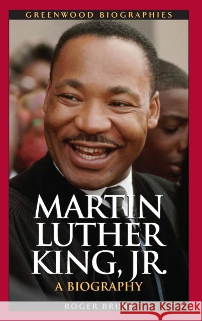 Martin Luther King, Jr.: A Biography Bruns, Roger 9780313336867 Greenwood Press - książka