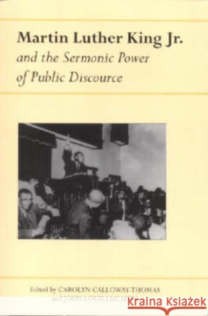 Martin Luther King Jr. and the Sermonic Power of Public Discourse Carolyn Calloway-Thomas John Lucaites 9780817352837 University Alabama Press - książka