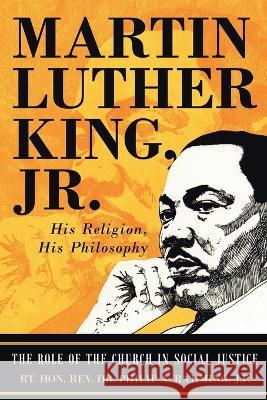 Martin Luther King Jr.: His Religion, His Philosophy Hon REV Dr Rt Philip A Rahming 9781958004579 Ink Start Media - książka