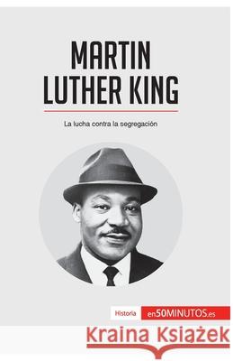 Martin Luther King: La lucha contra la segregación 50minutos 9782806285089 5minutos.Es - książka