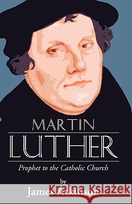 Martin Luther: Prophet to the Church Catholic Atkinson, James 9781592449514 Wipf & Stock Publishers - książka