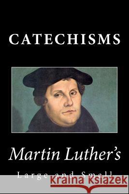 Martin Luther's Large & Small Catechisms Martin Luther 9781495315336 Createspace - książka