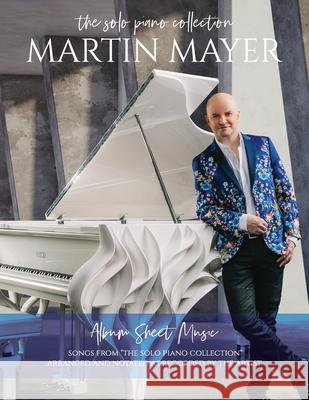 Martin Mayer: The Solo Piano Collection Martin Mayer Martin Mayer 9781777629618 Martin Mayer Music Inc. - książka