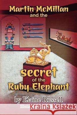 Martin McMillan and the Secret of the Ruby Elephant Elaine Russell Jackie Pope 9781475149807 Createspace - książka