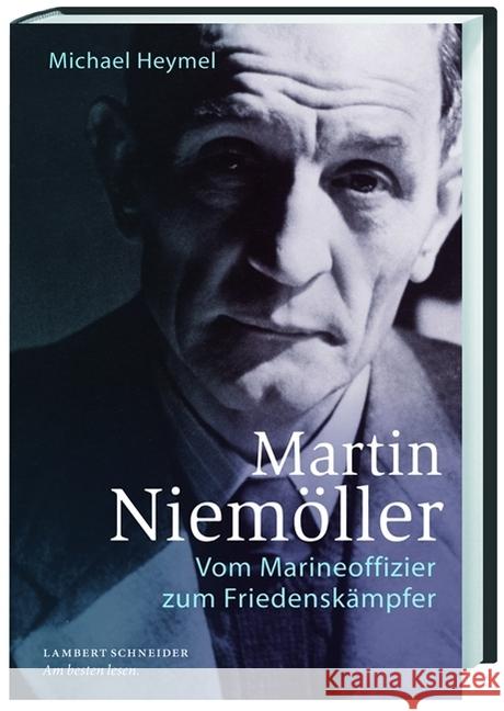 Martin Niemöller : Vom Marineoffizier zum Friedenskämpfer Heymel, Michael 9783650401960 Lambert Schneider - książka