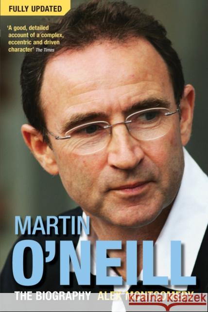 Martin O'Neill : The Biography Alex Montgomery 9780753512418 VIRGIN BOOKS - książka