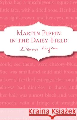 Martin Pippin in the Daisy-Field Eleanor Farjeon   9781782950448 Red Fox Classics - książka