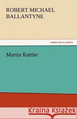 Martin Rattler Robert Michael Ballantyne   9783842435087 tredition GmbH - książka