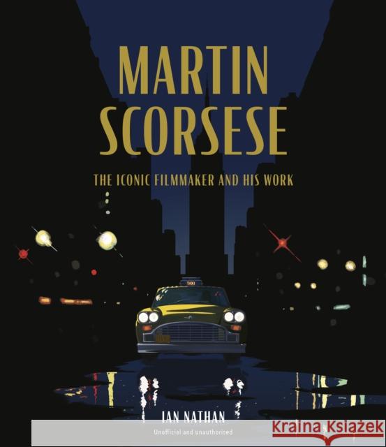 Martin Scorsese: The Iconic Filmmaker and His Work Ian Nathan 9781836006435 Quarto Publishing PLC - książka