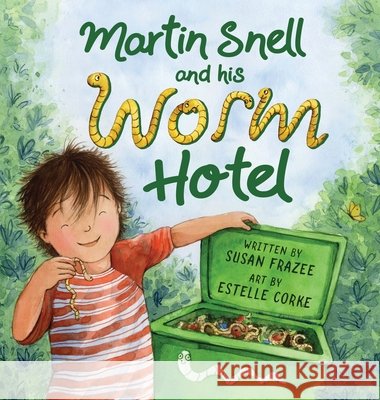 Martin Snell and his Worm Hotel Frazee, Susan, Corke, Estelle 9798991749206 Vata Heart Press - książka