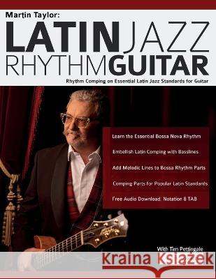 Martin Taylor: Rhythm Guitar Comping on Essential Latin Jazz Standards for Guitar Martin Taylor Tim Pettingale Joseph Alexander 9781789333909 WWW.Fundamental-Changes.com - książka